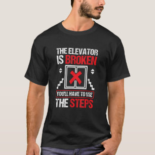 Camiseta O Elevador Está Quebrado Use As Etapas Sobriet