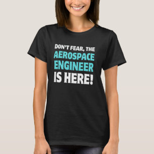 Camiseta O Engenheiro Aeroespacial Está Aqui! Foguete Espac