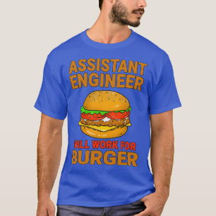 Camiseta O Engenheiro Assistente Funcionará Para Burger Bur