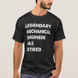 Camiseta O Engenheiro Mecânico Legendário Se Aposentou