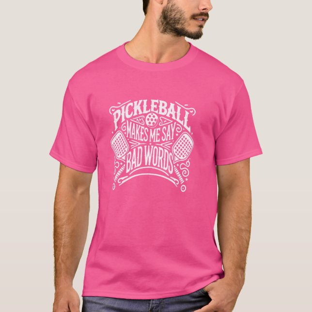 Camiseta O Engraçado Pickleball Me Faz Dizer Pickleball Má (Frente)