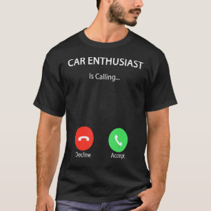Camiseta O Entusiasta Do Carro Está Chamando Carro Mecânico