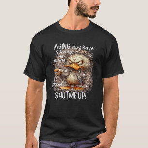 Camiseta O Envelhecimento do Pato pode ter-me atrasado, mas