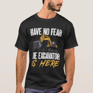 Camiseta O Escavador Está Aqui Um Operador De Equipamento P