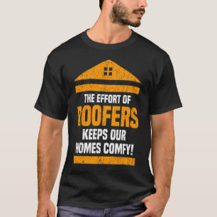 Camiseta O Esforço Dos Roofers Mantém Nossa Casa Comfy Roof