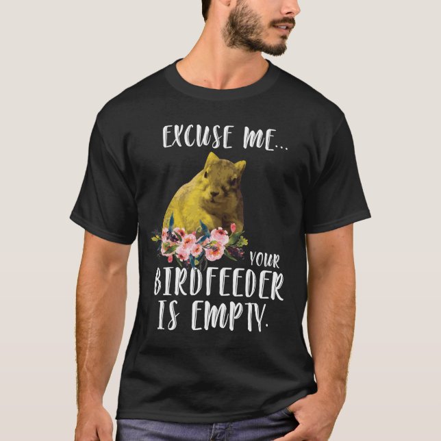 Camiseta O esquilo desculpa-me que seu BirdFeeder está (Frente)