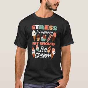 Camiseta O Estresse Do Cápsula De sorvete Cone É Causado Po