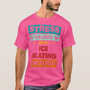 Camiseta O estresse é causado por não patinar no gelo o suf