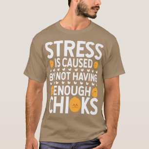 Camiseta O Estresse É Causado Por Não Ter Frangos De Fome