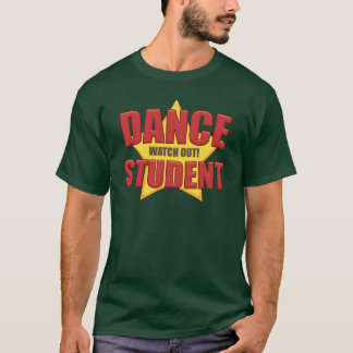 Camiseta O estudante da dança… olha para fora!