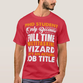 Camiseta O Estudante PHD não é um título de trabalho real