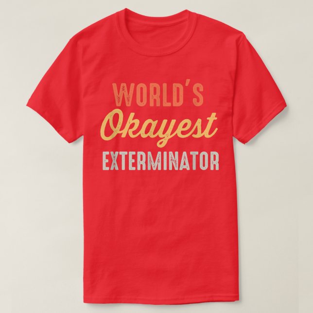 Camiseta O Eterminador Mais Okayest do Mundo Engraçado (Frente do Design)