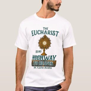 Camiseta O Eucarista é a minha autoestrada para o céu