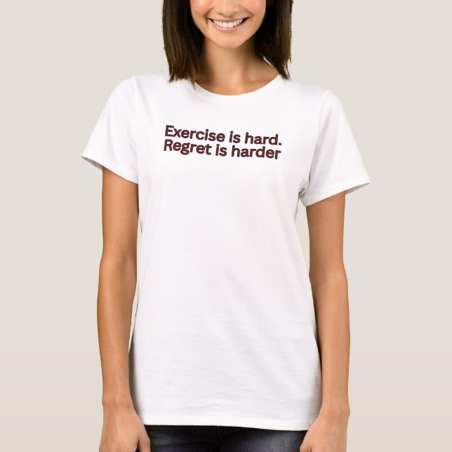 Camiseta O exercício é difícil. O arrependimento é mais dif (Frente)