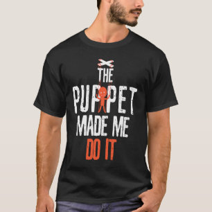 Camiseta O Fantoche Fez-Me Fazer Isso Comediantes