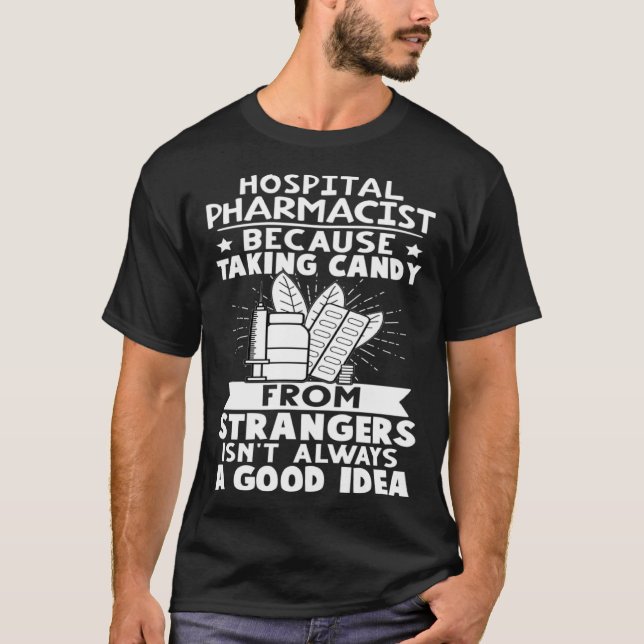 Camiseta O Farmacêutico Hospitalar Doces de Estranhos não é (Frente)