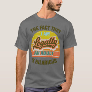 Camiseta o fato de eu ser legalmente adulto é hilário