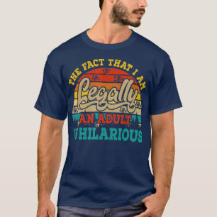 Camiseta O Fato De Eu Ser Legalmente Adulto É Hilário