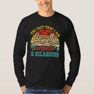 Camiseta O Fato De Eu Ser Legalmente Adulto É Hilário 1