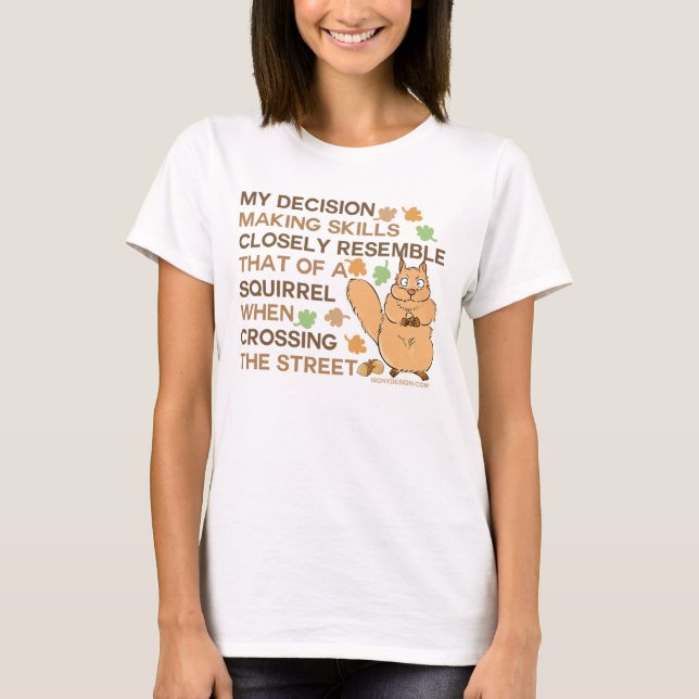 Camiseta O Fazer de Decisão Habilita Humor Esquilo (Frente)