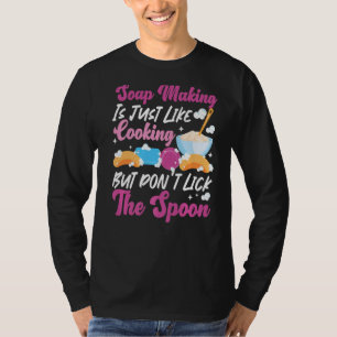 Camiseta O Fazer De Sabão De Fazer De Sabão É Como Cozinhar
