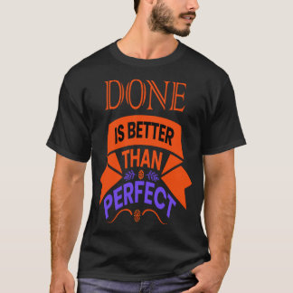 CAMISETA O FEITO É MELHOR DO QUE PERFEITO