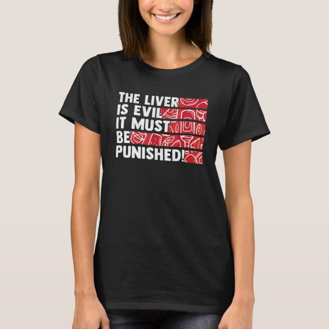 Camiseta O Fígado É Mau Deve Ser Punido (Frente)