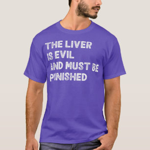 Camiseta O Fígado É Mau E Deve Ser Punido Com Bebida Engraç
