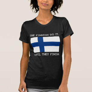 Camiseta O Finlandês Faça Isso... Até que Eles Terminarem.