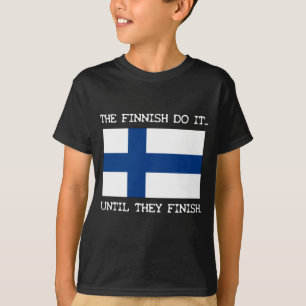 Camiseta O finlandeses fazem-no… Até que terminarem