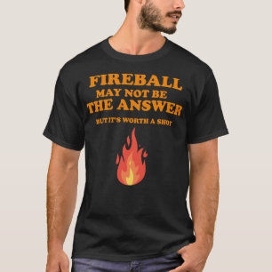 Camiseta O Fireball Pode Não Ser A Resposta... Mas... Long
