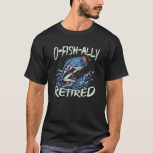 Camiseta O Fish Alarme Aposentado Para Pescador Retiree Ir