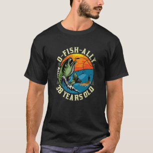 Camiseta O-Fish-Ally 38 Anos De Idade, 38.O Aniversário De