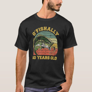 Camiseta O Fishally 60 Anos Pescaria Par De Tema De Anivers