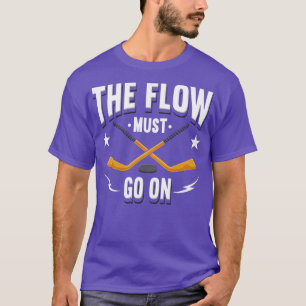 Camiseta O Fluxo Deve Continuar No Hóquei