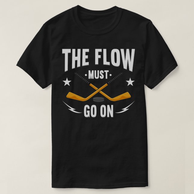 Camiseta O Fluxo Deve Continuar No Hóquei (Frente do Design)