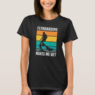 Camiseta O Flyboard Faz-Me Molhar O Conselho De Hidrovoo At