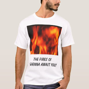 Camiseta o fogo, os fogos de Gehenna espera-o!