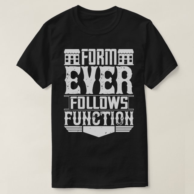 Camiseta O Formulário Arquiteto sempre segue a função (Frente do Design)