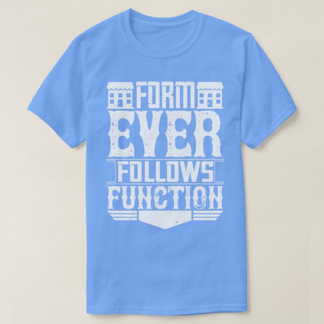 Camiseta O Formulário Arquiteto sempre segue a função (Frente do Design)