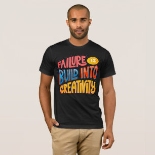 Camiseta O Fracasso É Construído Em Criatividade - T-shirt 
