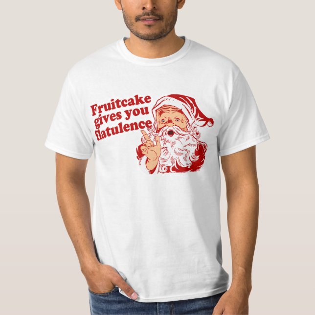 Camiseta O Fruitcake dá-lhe a flatulência (Frente)