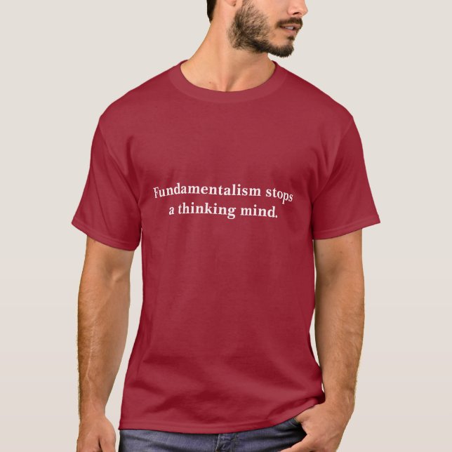 Camiseta O fundamentalismo para uma mente de pensamento (Frente)