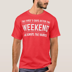 CAMISETA O FUNNY COLOCA OS PRIMEIROS 5 DIAS APÓS O FIM DE S
