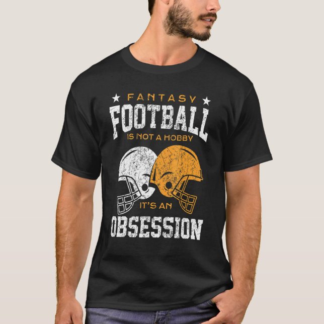Camiseta O Futebol De Fantasia Não É Um Hobby, É Uma Obsess (Frente)