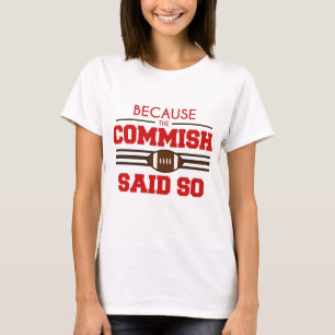 Camiseta O futebol engraçado Commish da fantasia disse