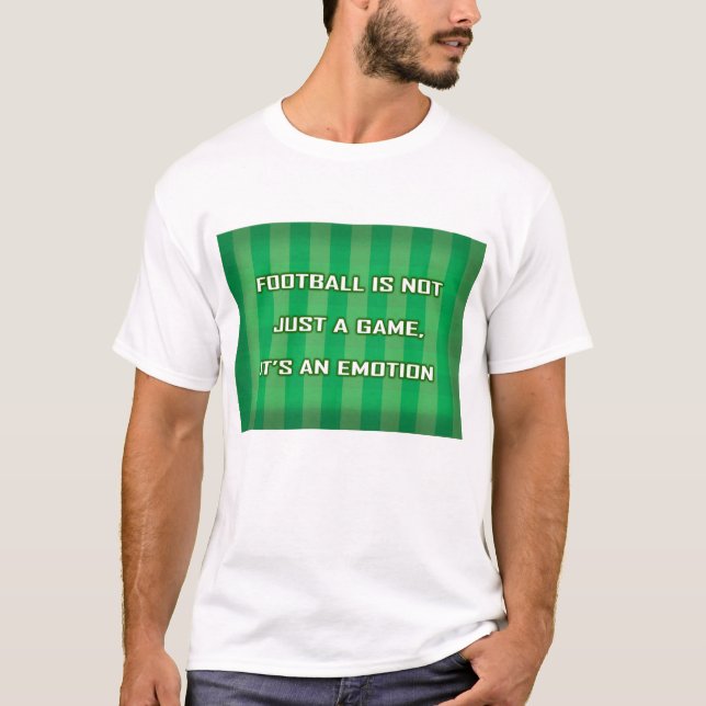 Camiseta O futebol não é apenas um jogo - é uma emoção (Frente)