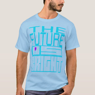 Camiseta O Futuro Está Brilhante
