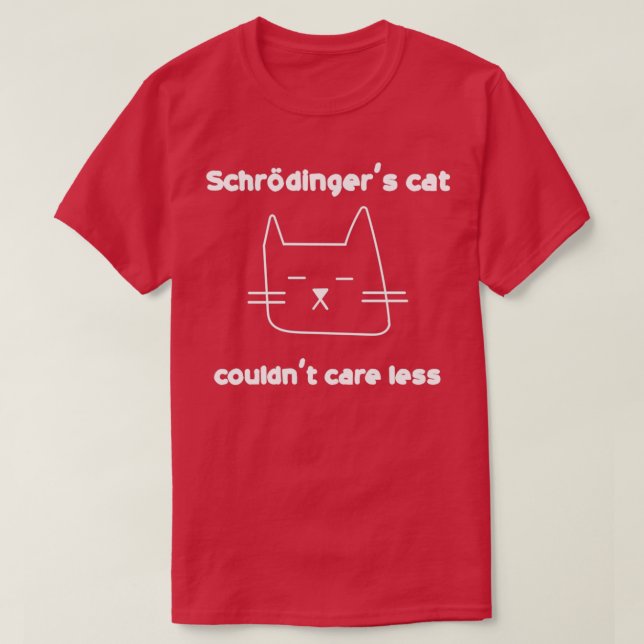 Camiseta O gato Schrodingers não podia se importar (Frente do Design)