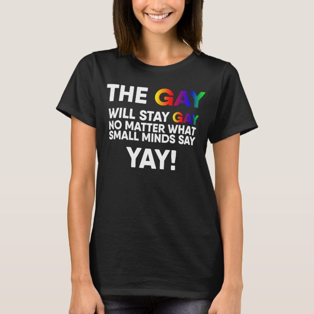 Camiseta O Gay ficará Gay Yay Orgulho LGBT Rainbow Quebra (Frente)